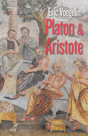 Ordre et histoire. Vol. 3. Platon & Aristote - Eric Voegelin