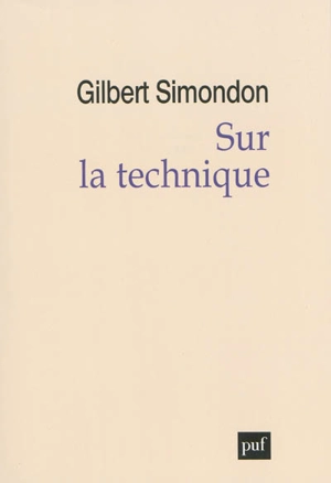 Sur la technique (1953-1983) - Gilbert Simondon
