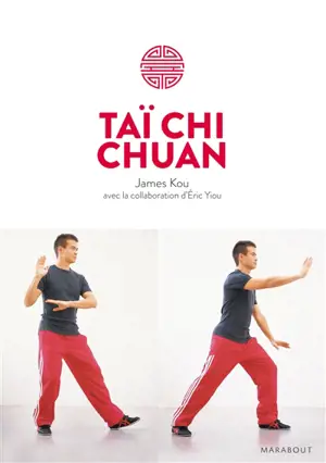 Taï chi chuan : l'enchaînement complet des 85 séquences - James Kou