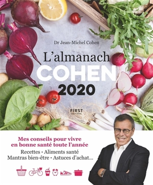 L'almanach Cohen 2020 : mes conseils pour vivre en bonne santé toute l'année : recettes, aliments santé, mantras bien-être, astuces d'achat... - Jean-Michel Cohen