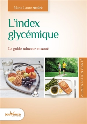 L'index glycémique : le guide minceur et santé - Marie-Laure André