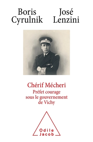 Chérif Mécheri : préfet courage sous le gouvernement de Vichy - Boris Cyrulnik