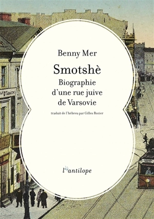 Smotshè : biographie d'une rue juive de Varsovie - Benny Mer