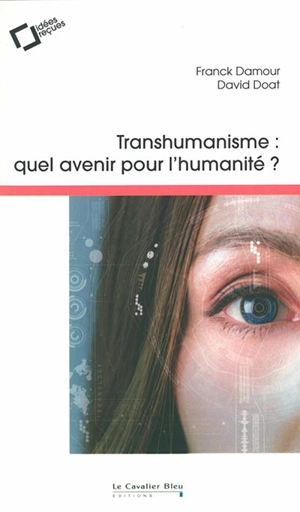 Transhumanisme : quel avenir pour l'humanité ? - Franck Damour
