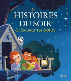 Histoires du soir à lire sous les étoiles - Sophie de Mullenheim