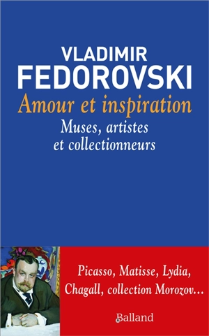 Amour et inspiration : muses, artistes et collectionneurs - Vladimir Fédorovski