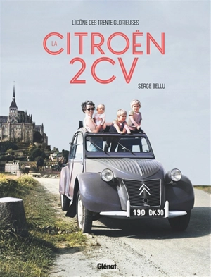 La Citroën 2 CV : l'icône des Trente Glorieuses - Serge Bellu