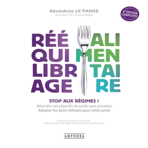 Rééquilibrage alimentaire : stop aux régimes ! : atteindre ses objectifs de poids sans privation, adopter les bons réflexes pour votre santé - Bénédicte Le Panse