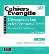 Cahiers Evangile, n° 185. L'Evangile de Luc et les écritures d'Israël : l'importance de la typologie en Luc - Jean-Noël Aletti