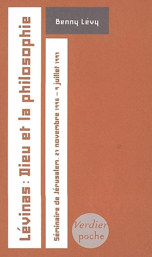 Lévinas, Dieu et la philosophie : séminaire de Jérusalem, 27 novembre 1996-9 juillet 1997 - Benny Lévy