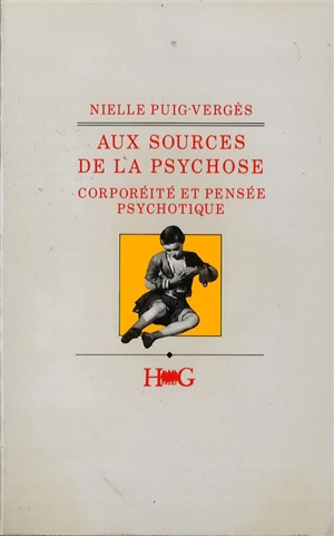 Aux sources de la psychose : corporéité et pensée psychotique - Nielle Puig-Vergès