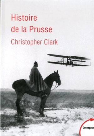 Histoire de la Prusse : 1600-1947 - Christopher Clark
