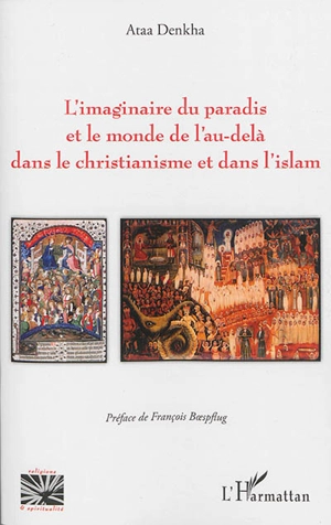 L'imaginaire du paradis et le monde de l'au-delà dans le christianisme et dans l'islam - Ataa Denkha