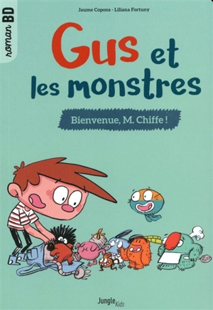 Gus et les monstres. Vol. 1. Bienvenue, M. Chiffe ! - Jaume Copons