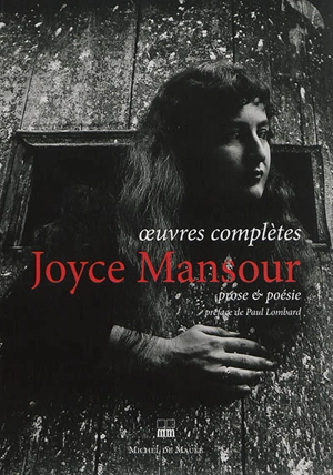 Oeuvres complètes : prose & poésie - Joyce Mansour