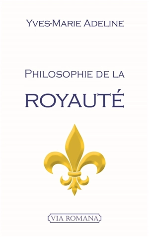 Philosophie de la royauté - Yves-Marie Adeline