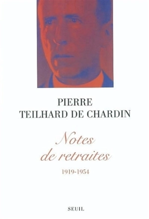 Notes de retraites : 1919-1954 - Pierre Teilhard de Chardin