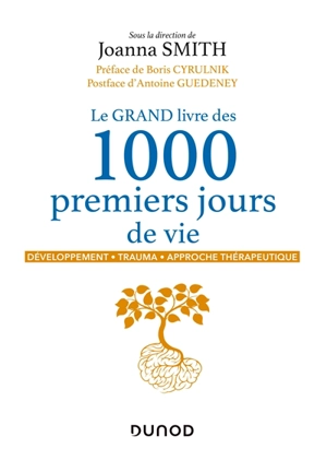 Le grand livre des 1.000 premiers jours de vie : développement, trauma, approche thérapeutique