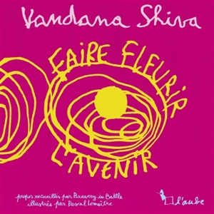 Faire fleurir l'avenir - Vandana Shiva