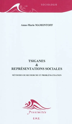 Tsiganes & représentations sociales : méthode de recherche et problématisation - Anne-Marie Mamontoff