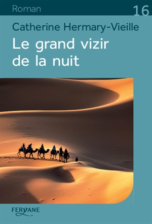 Le grand vizir de la nuit - Catherine Hermary-Vieille