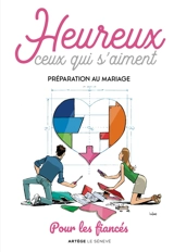 Heureux ceux qui s'aiment : préparation au mariage : pour les fiancés - Juliette Levivier