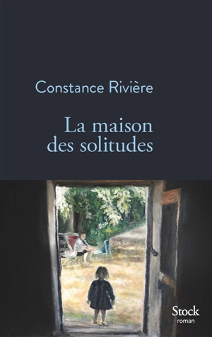 La maison des solitudes - Constance Rivière