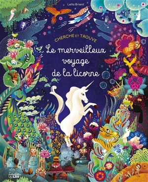 Le merveilleux voyage de la licorne - Leïla Brient