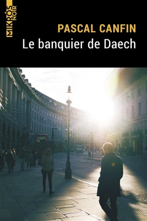 Le banquier de Daech - Pascal Canfin