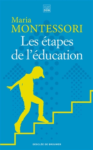 Les étapes de l'éducation - Maria Montessori