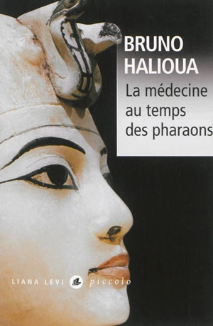 La médecine au temps des pharaons - Bruno Halioua