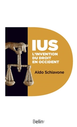 Ius : l'invention du droit en Occident - Aldo Schiavone