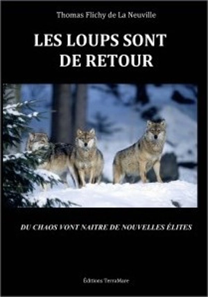 Les loups sont de retour : du chaos vont naître de nouvelles élites - Thomas Flichy de La Neuville