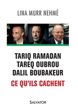 Tariq Ramadan, Tareq Oubrou, Dalil Boubakeur, ce qu'ils cachent - Lina Murr Nehmé