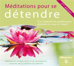 Méditations pour se détendre : trois méditations guidées pour détendre le corps et l'esprit - Kelsang Tonpa