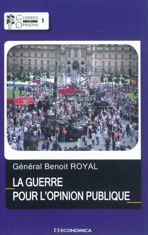 La guerre pour l'opinion publique - Benoît Royal