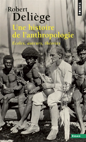 Une histoire de l'anthropologie : écoles, auteurs, théories - Robert Deliège