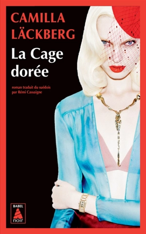 La cage dorée : la vengeance d'une femme est douce et impitoyable - Camilla Läckberg