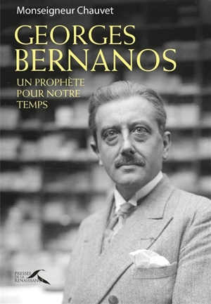 Georges Bernanos : un prophète pour notre temps - Patrick Chauvet