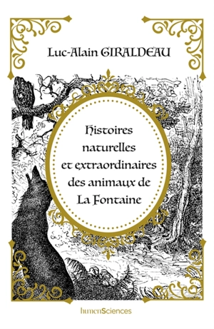 Histoires naturelles et extraordinaires des animaux de La Fontaine - Luc-Alain Giraldeau