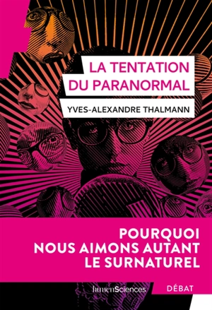 La tentation du paranormal : pourquoi nous aimons autant le surnaturel - Yves-Alexandre Thalmann