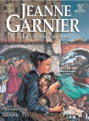 Jeanne Garnier : la vie jusqu'au bout - Guy de Buttet