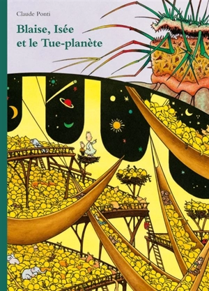 Blaise, Isée et le Tue-planète - Claude Ponti