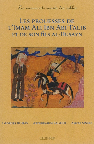 Les prouesses de l'imam Ali Ibn Abi Talib et de son fils al-Husayn : les manuscrits sauvés des sables