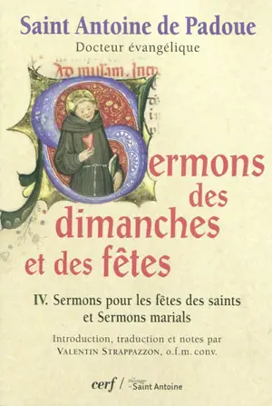 Sermons des dimanches et des fêtes. Vol. 4. Sermons pour les fêtes des saints et Sermons marials - Antoine de Padoue