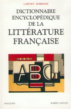 Dictionnaire encyclopédique de la littérature française - Robert Laffont