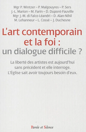 L'art contemporain et la foi : un dialogue difficile ? : colloque du 7 décembre 2013