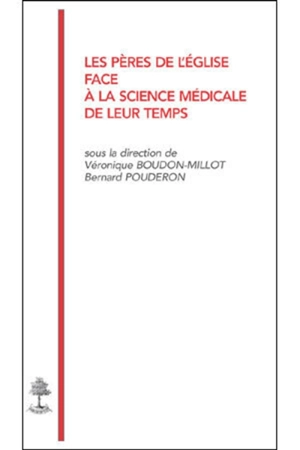 Les Pères de l'Eglise face à la science médicale de leur temps - Colloque international d'études patristiques d'expression française (3 ; 2004 ; Paris)