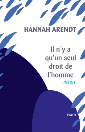 Il n'y a qu'un seul droit de l'homme. Nous réfugiés - Hannah Arendt