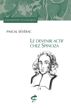 Le devenir actif chez Spinoza - Pascal Sévérac